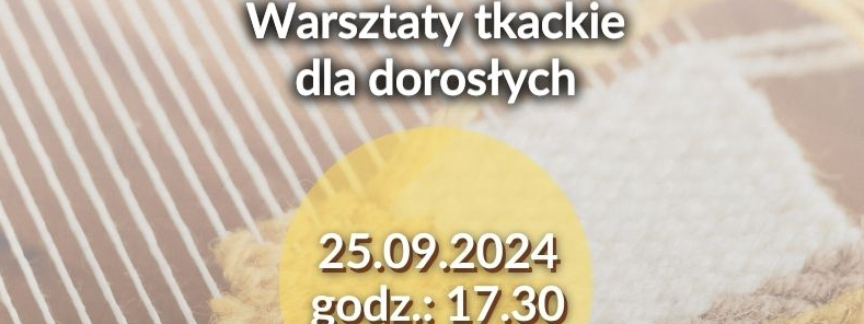 Warsztaty tkackie dorośli